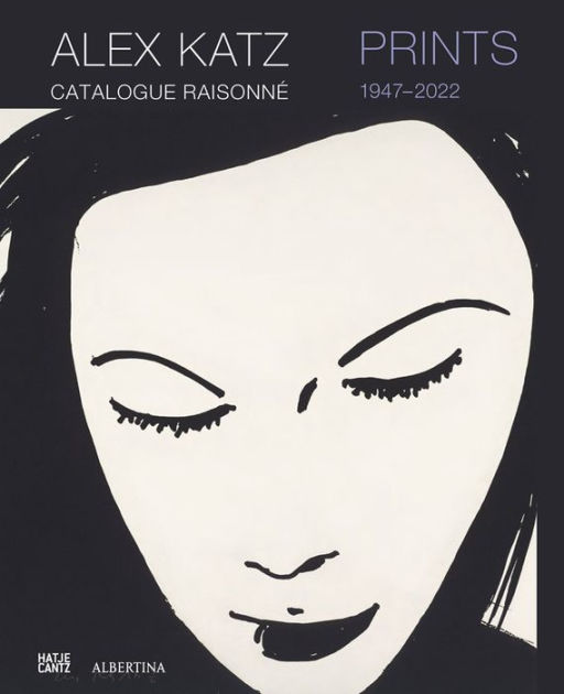 Alex Katz: Prints: Catalogue Raisonné, 1947-2022 by Alex Katz