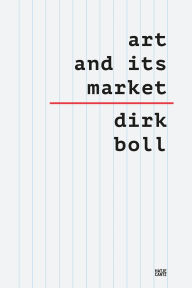 Title: Art and its Market, Author: Dirk Boll