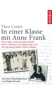 Title: In einer Klasse mit Anne Frank, Author: Theo Coster