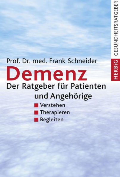 Demenz: Der Ratgeber für Patienten und Angehörige