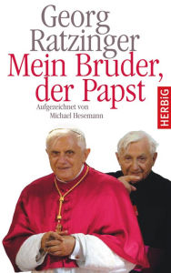 Title: Mein Bruder der Papst, Author: Georg Ratzinger