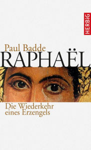 Title: Raphaël: Die Wiederkehr eines Erzengels, Author: Paul Badde