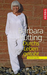 Title: Durchs Leben getobt: Autobiografie, Author: Barbara Rütting