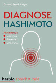 Title: Diagnose Hashimoto: Antworten zu Ursachen, Therapien, Ernährung, Author: Berndt Rieger