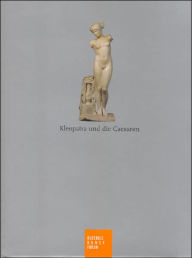Title: Kleopatra und die Caesaren: Katalogband zur Ausstellung im Bucerius Kunst Forum, Hamburg, Author: Bernard Andreae