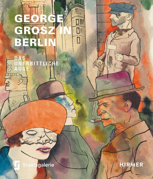 George Grosz in Berlin: Das unerbittliche Auge