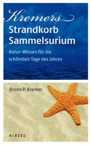 Title: Kremers Strandkorb-Sammelsurium: Natur-Wissen für die schönsten Tage des Jahres, Author: Bruno P. Kremer