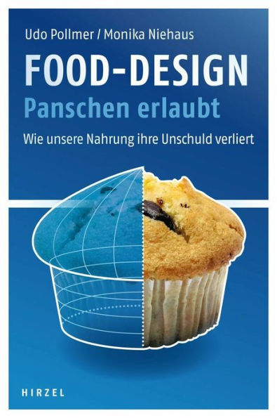 Food-Design: Panschen erlaubt: Wie unsere Nahrung ihre Unschuld verliert