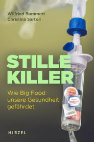 Title: Stille Killer: Wie Big Food unsere Gesundheit gefahrdet, Author: Wilfried Bommert