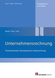 Title: Unternehmensrechnung: Finanzwirtschaft, Jahresabschluss, Kostenrechnung, Author: Franz Falk