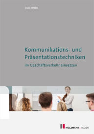 Title: Kommunikations- und Präsentationstechniken im Geschäftsverkehr einsetzen, Author: Jens Höfler