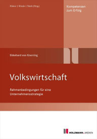 Title: Volkswirtschaft: Rahmenbedingungen für eine Unternehmensstrategie, Author: Dr. Ekkehard von Baron Knorring
