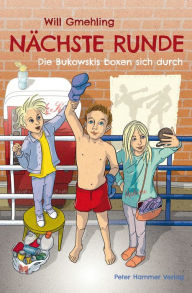 Title: Nächste Runde: Die Bukowskis boxen sich durch, Author: Will Gmehling