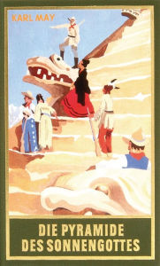 Title: Die Pyramide des Sonnengottes: Roman, Band 52 der Gesammelten Werke, Author: Karl May