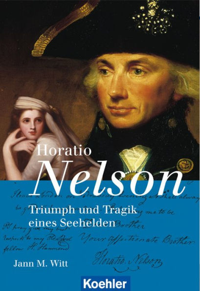 Horatio Nelson: Triumph und Tragik eines Seehelden