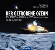 Title: Der gefrorene Ozean: Mit FS POLARSTERN auf Winterexpedition in die Antarktis, Author: Peter Lemke