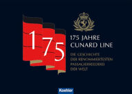 Title: 175 Jahre Cunard Line: Die Geschichte der renommiertesten Passagierreederei der Welt, Author: Ingo Thiel