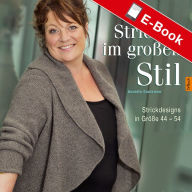 Title: Stricken im großen Stil: Strickdesigns in Größe 44-54, Author: Annette Danielsen