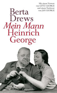 Title: Mein Mann Heinrich George, Author: Berta Drews