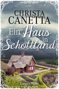 Title: Ein Haus in Schottland: Roman, Author: Christa Canetta
