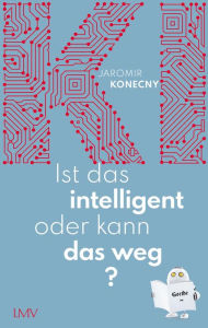 Title: Ist das intelligent oder kann das weg?, Author: Jaromir Konecny