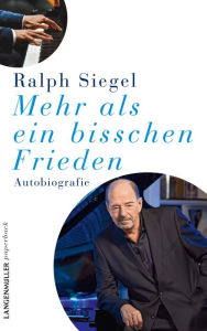 Title: Mehr als ein bisschen Frieden: Autobiographie, Author: Ralph Siegel