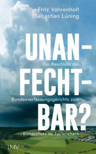 Title: Unanfechtbar?: Der Beschluss des Bundesverassungsgerichts zum Klimaschutz im Faktencheck, Author: Fritz Vahrenholt