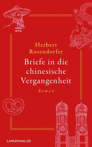 Briefe in die chinesische Vergangenheit: Roman