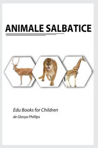 Title: Animale Salbatice, Author: Glorya Phillips