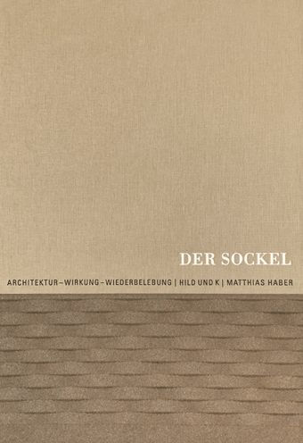 Der Sockel: Architektur - Wirkung - Wiederbelebung