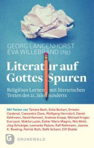 Title: Literatur auf Gottes Spuren: Religioses Lernen mit literarischen Texten des 21. Jahrhunderts, Author: Georg Langenhorst