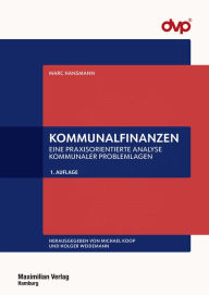 Title: Kommunalfinanzen: Eine praxisorientierte Analyse kommunaler Problemlagen, Author: Marc Hansmann
