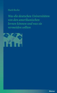 Title: Was die deutschen Universitäten von den amerikanischen lernen können und was sie vermeiden sollten, Author: Mark Roche