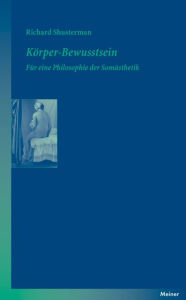 Title: Körper-Bewusstsein: Für eine Philosophie der Somästhetik, Author: Richard Shusterman