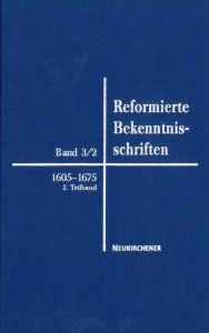 Title: Reformierte Bekenntnisschriften: Bd. 3/2: 1605-1675 2. Teil 1647-1675, Author: Emidio Campi