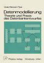 Datenmodellierung: Theorie und Praxis des Datenbankentwurfs: Theorie und Praxis des Datenbankentwurfes
