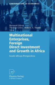 Title: Multinational Enterprises, Foreign Direct Investment and Growth in Africa: South African Perspectives, Author: Bernard Michael Gilroy