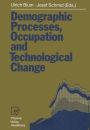 Demographic Processes, Occupation and Technological Change: Symposium held at the University of Bamberg from 17th to 18th November 1989