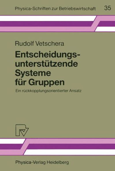 Entscheidungsunterstützende Systeme für Gruppen: Ein rückkopplungsorientierter Ansatz / Edition 1