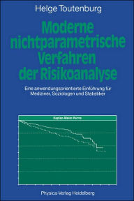 Title: Moderne Nichtparametrische Verfahren der Risikoanalyse: Eine anwendungsorientierte Einfï¿½hrung fï¿½r Mediziner, Soziologen und Statistiker, Author: Helge Toutenburg