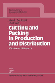 Title: Cutting and Packing in Production and Distribution: A Typology and Bibliography, Author: Harald Dyckhoff
