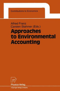Title: Approaches to Environmental Accounting: Proceedings of the IARIW Conference on Environmental Accounting, Baden (near Vienna), Austria, 27-29 May 1991, Author: Alfred Franz