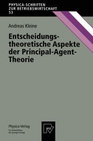 Title: Entscheidungstheoretische Aspekte der Principal-Agent-Theorie, Author: Andreas Kleine