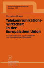 Telekommunikationswirtschaft in der Europäischen Union: Innovationsdynamik, Regulierungspolitik und Internationalisierungsprozesse