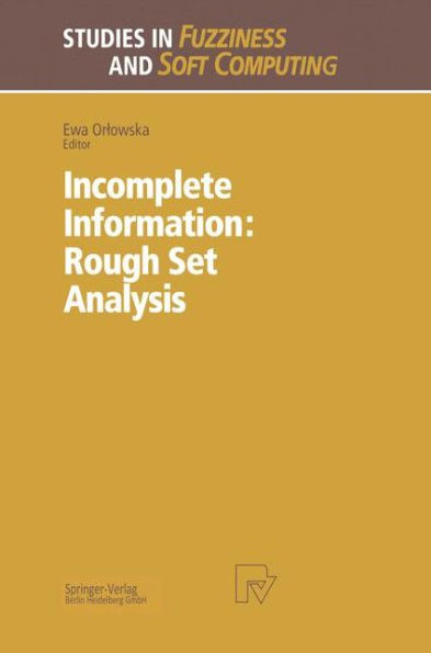 Incomplete Information: Rough Set Analysis / Edition 1
