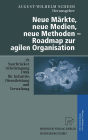 Neue Markte, neue Medien, neue Methoden - Roadmap zur agilen Organisation: 19. Saarbrucker Arbeitstagung 1998 fur Industrie, Dienstleistung und Verwaltung, 5.-7. Oktober 1998, Universitat des Saarlandes, Saarbrucken