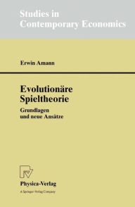 Title: Evolutionäre Spieltheorie: Grundlagen und neue Ansätze / Edition 1, Author: Erwin Amann