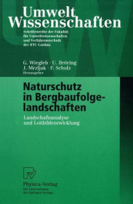 Title: Naturschutz in Bergbaufolgelandschaften: Landschaftsanalyse und Leitbildentwicklung / Edition 1, Author: Gerhard Wiegleb