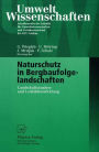 Naturschutz in Bergbaufolgelandschaften: Landschaftsanalyse und Leitbildentwicklung