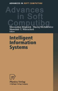 Title: Intelligent Information Systems: Proceedings of the IIS'2000 Symposium, Bystra, Poland, June 12-16, 2000, Author: Mieczyslaw Klopotek